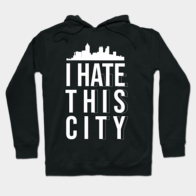 I hate this city Hoodie by Nana On Here